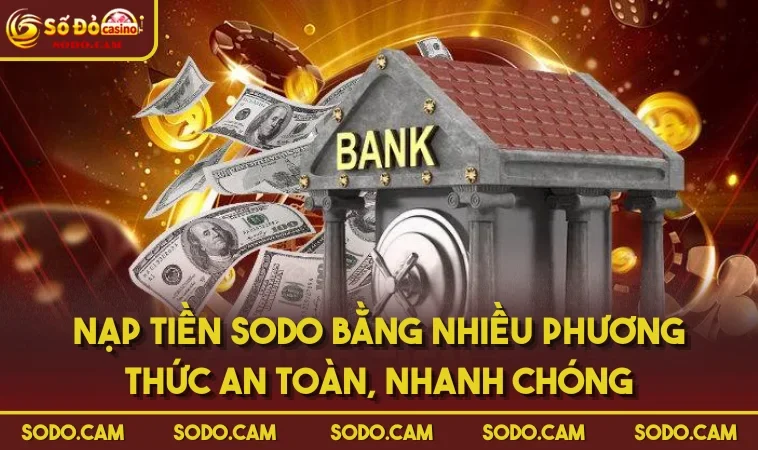 Nạp Tiền SODO Bằng Nhiều Phương Thức An Toàn, Nhanh Chóng