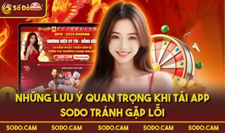 Những lưu ý quan trọng khi tải app SODO tránh gặp lỗi